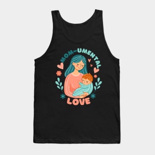 Mom-umental Love | Best design for Mother's Day | Best Mom Life quote Tank Top